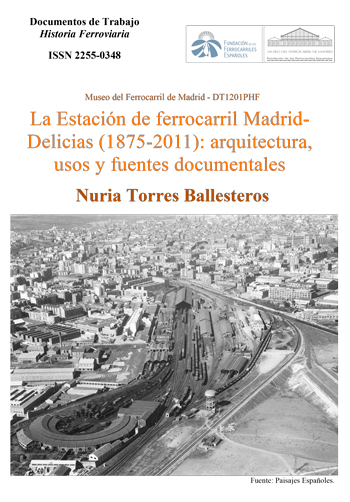 La Estacin de ferrocarril de Madrid-Delicias (1875-2011): arquitectura, usos y fuentes documentales
