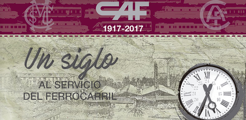 CAF, un siglo al servicio del ferrocarril