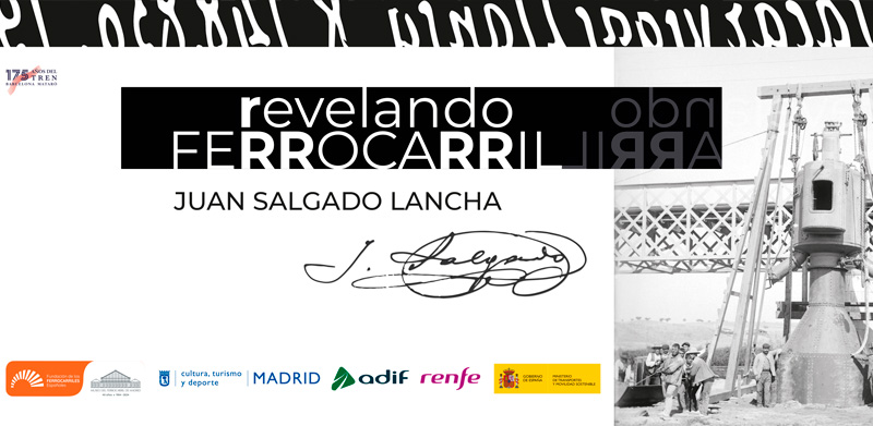 Revelando ferrocarril. Juan Salgado Lancha